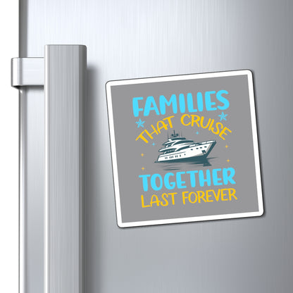 Magnets- Families that Cruise Together Last Forever