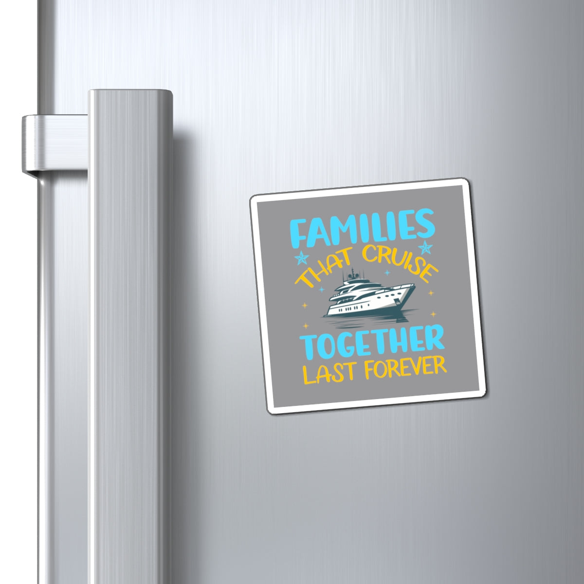 Magnets- Families that Cruise Together Last Forever