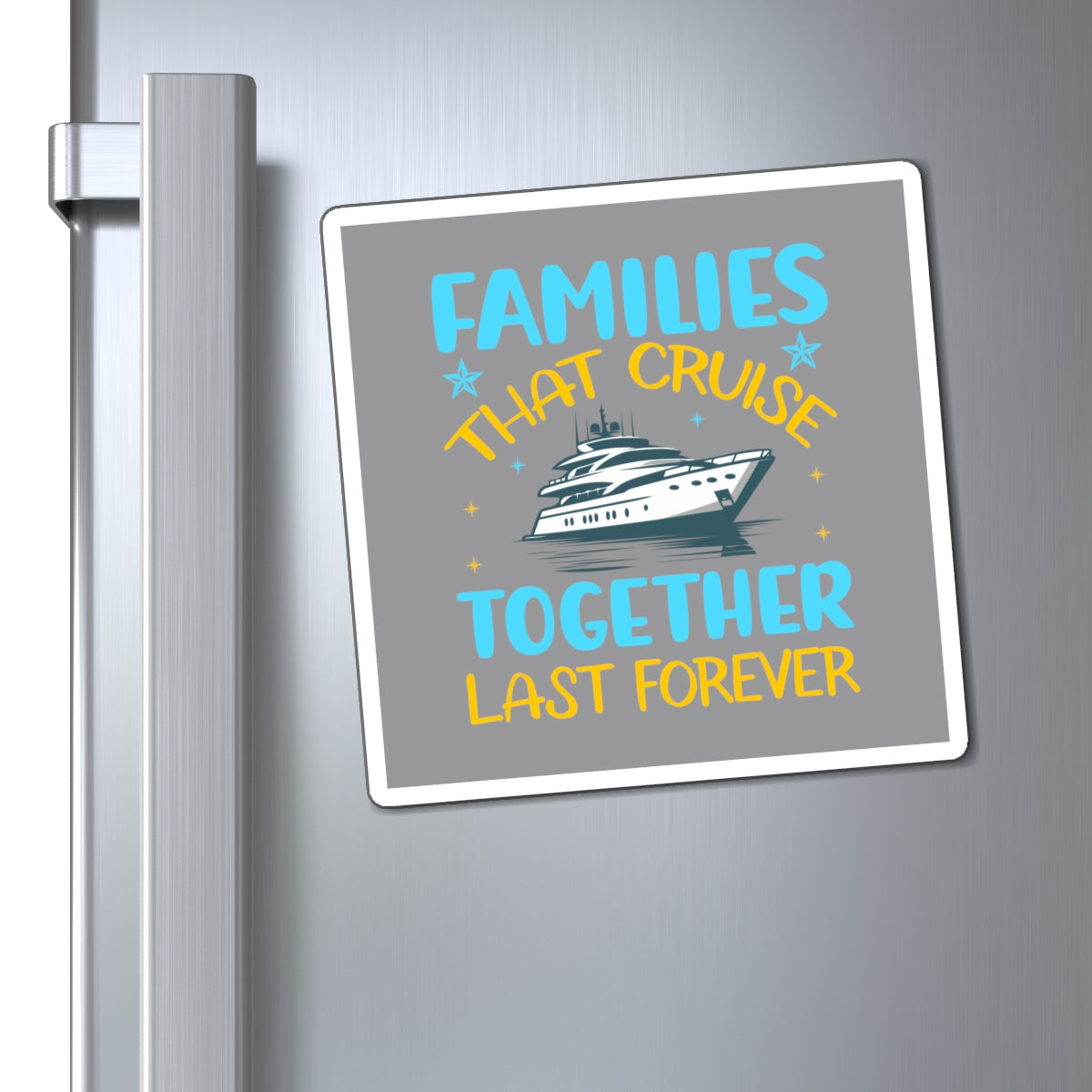 Magnets- Families that Cruise Together Last Forever