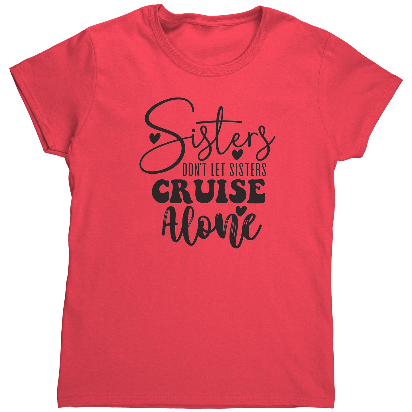 T Shirt Women's/ Unisex/Youth - Sister's Don't Cruise Alone
