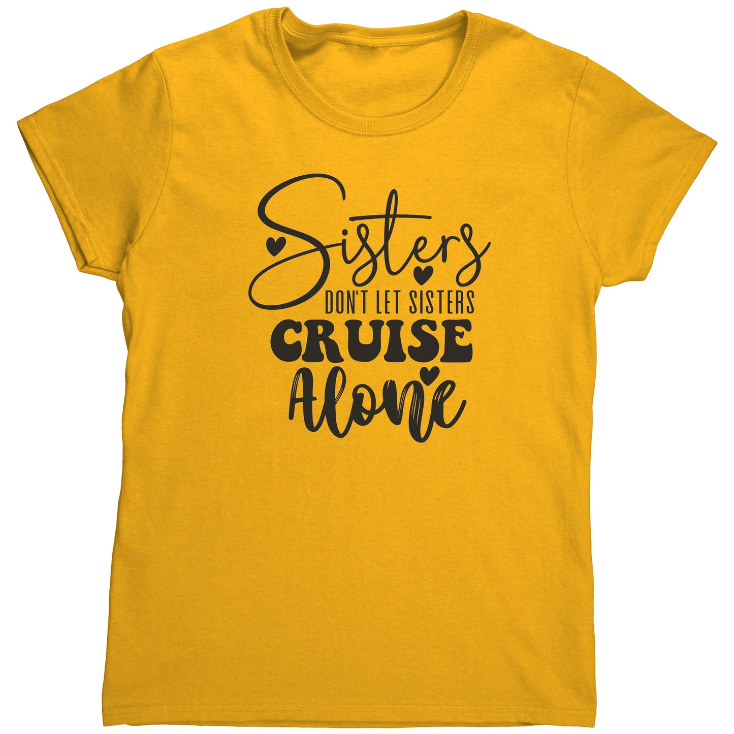 T Shirt Women's/ Unisex/Youth - Sister's Don't Cruise Alone