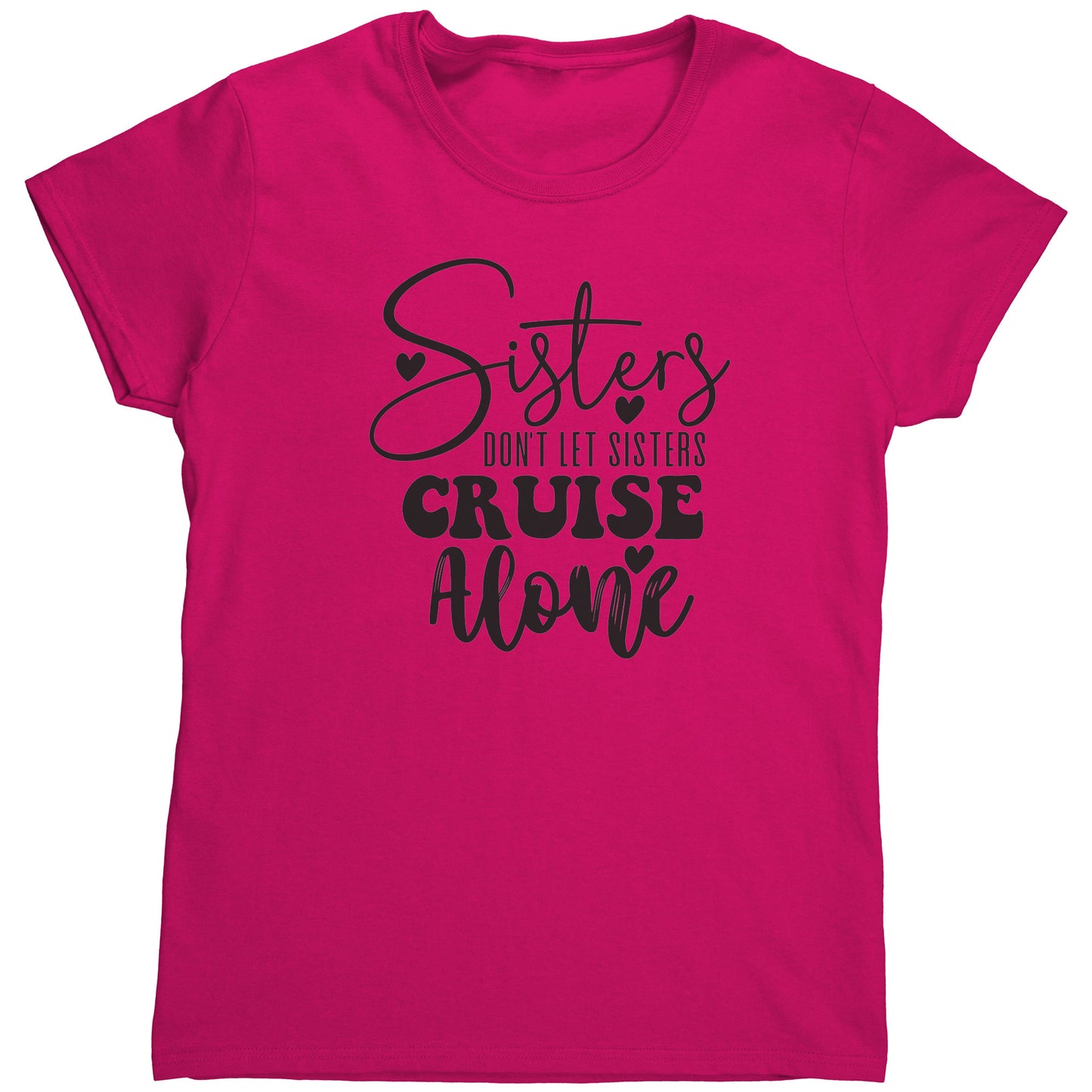 T Shirt Women's/ Unisex/Youth - Sister's Don't Cruise Alone