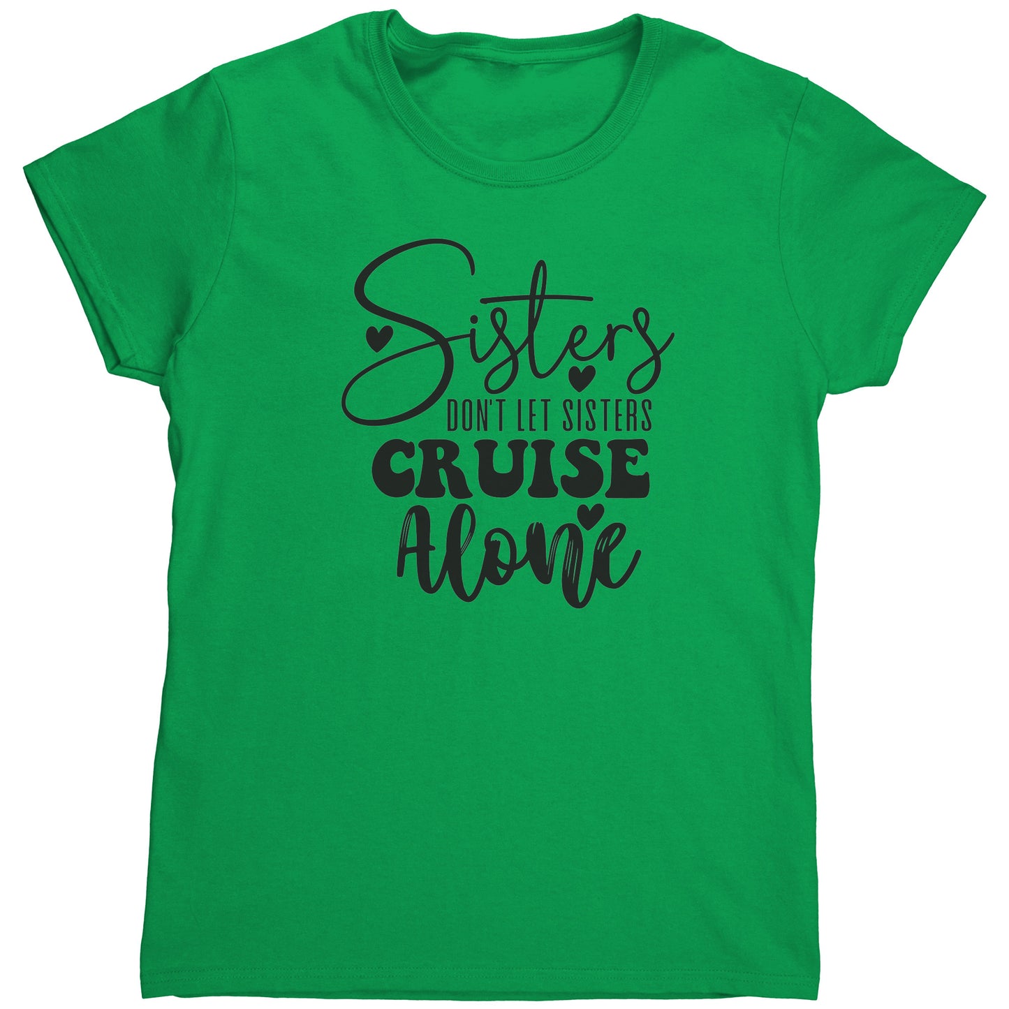 T Shirt Women's/ Unisex/Youth - Sister's Don't Cruise Alone