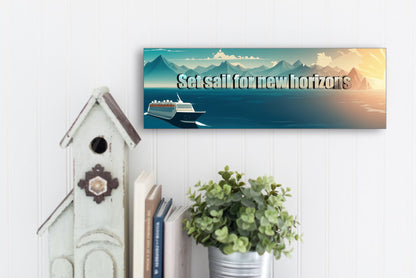 Wall Decor- Set Sail For New Horizons MDF Sign