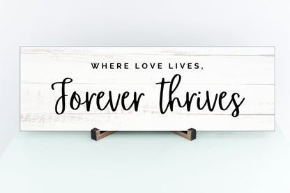 Where Love Lives Forever Thrives MDF sign